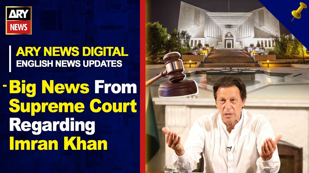 Supreme Court’s Big Move on Imran Khan || ARY News English News Updates