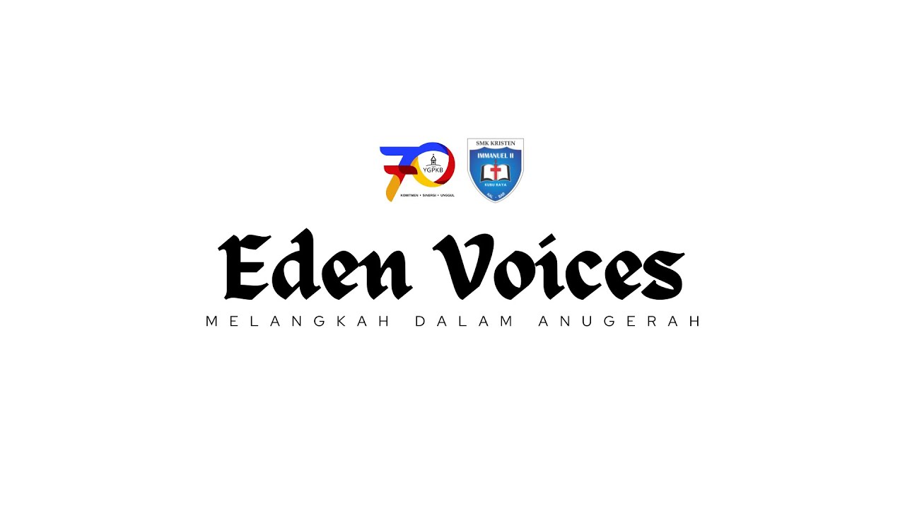 Eden Voices (SMK Kristen Immanuel II) - Melangkah Dalam Anugerah
