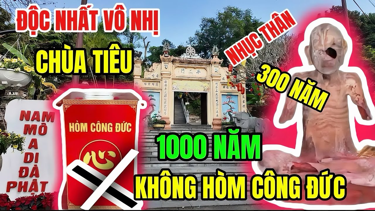 Độc Nhất Vô Nhị Chùa Tiêu 1000 Năm Không Hòm Công Đức - Bí Ẩn Nhục Thân 300 Năm Không Phân Huỷ 
