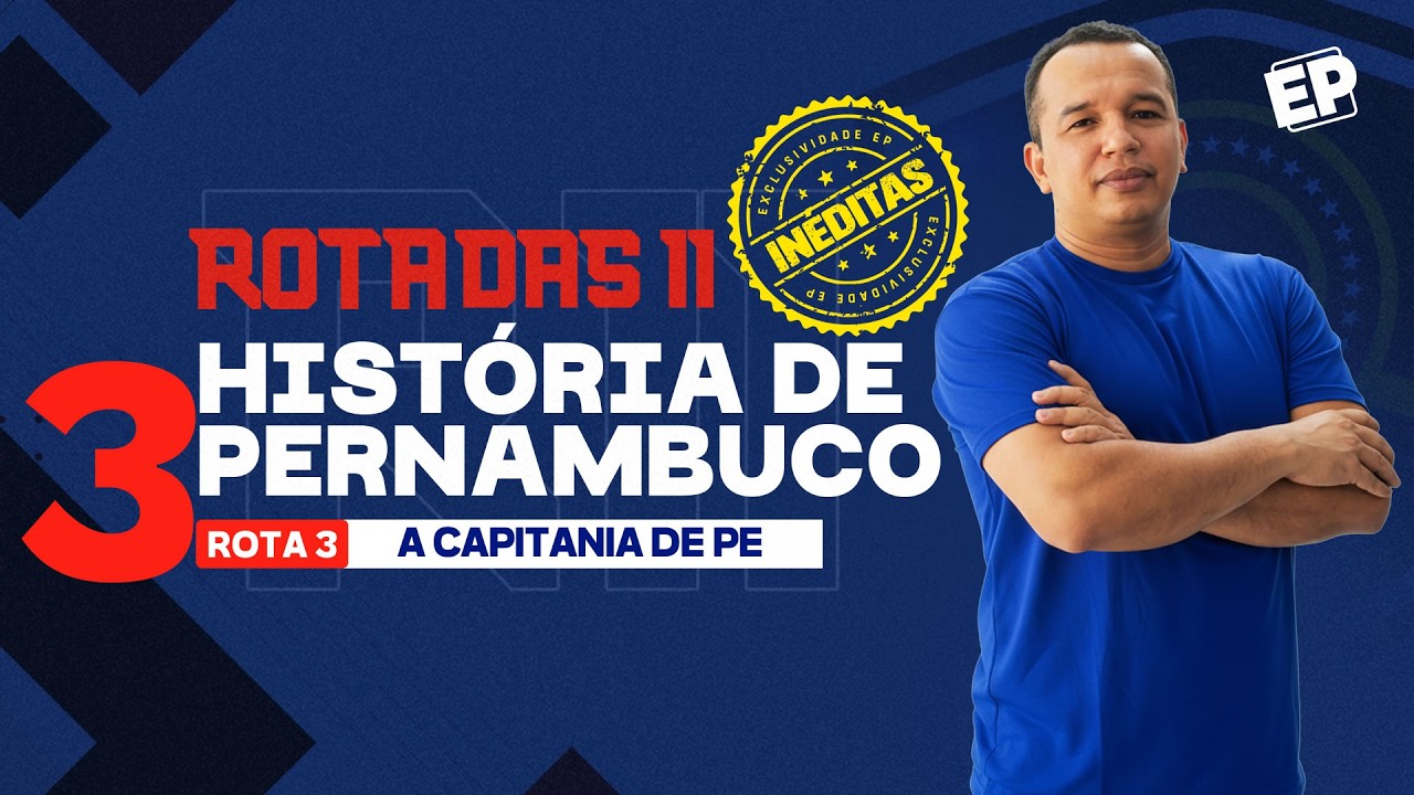 ROTA DAS 11 PM PE/CBMPE 2026: HISTÓRIA DE PERNAMBUCO [ENCONTRO 3]
