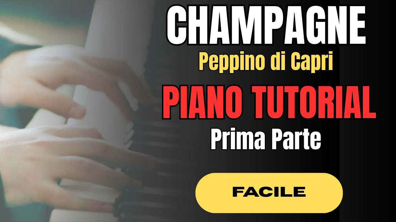Come suonare CHAMPAGNE al pianoforte IN MANIERA SEMPLICE prima parte/video tutorial per PRINCIPIANTI
