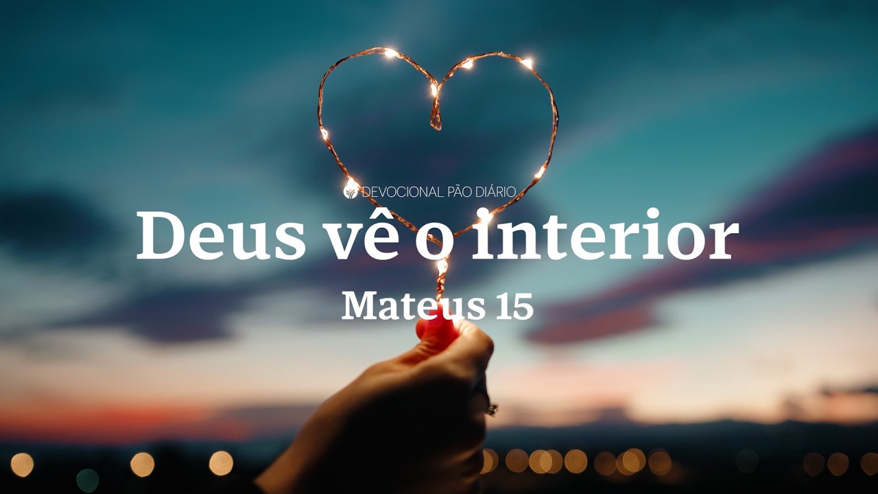 O pecado começa no coração | Mateus 15  | Devocional Pão Diário