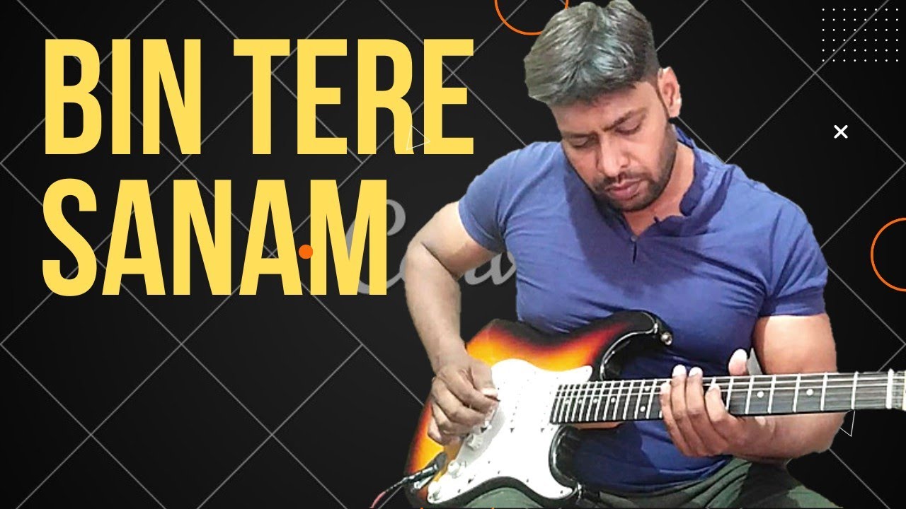 Bin Tere Sanam  || बिन तेरे सनम मर मिटेंगे हम || Yaara Dildara || Guitar Cover