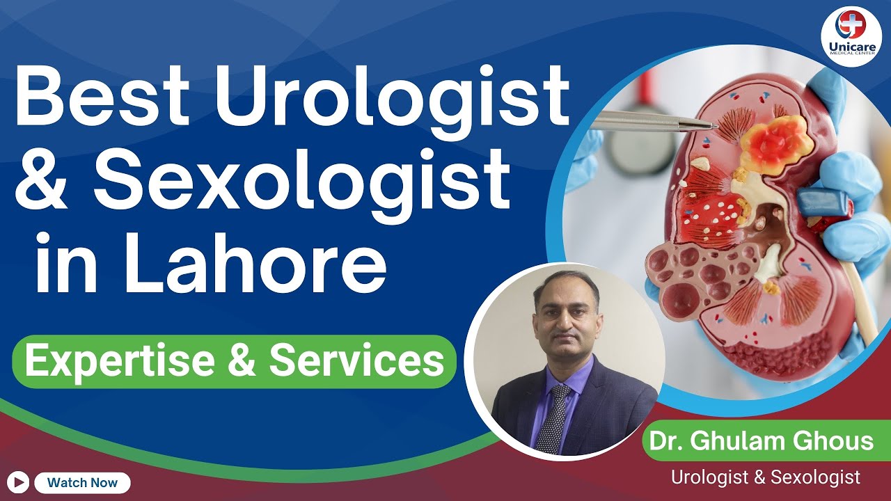 🔹 Dr. Ghulam Ghous – Best Urologist & Sexologist in Lahore 🔹