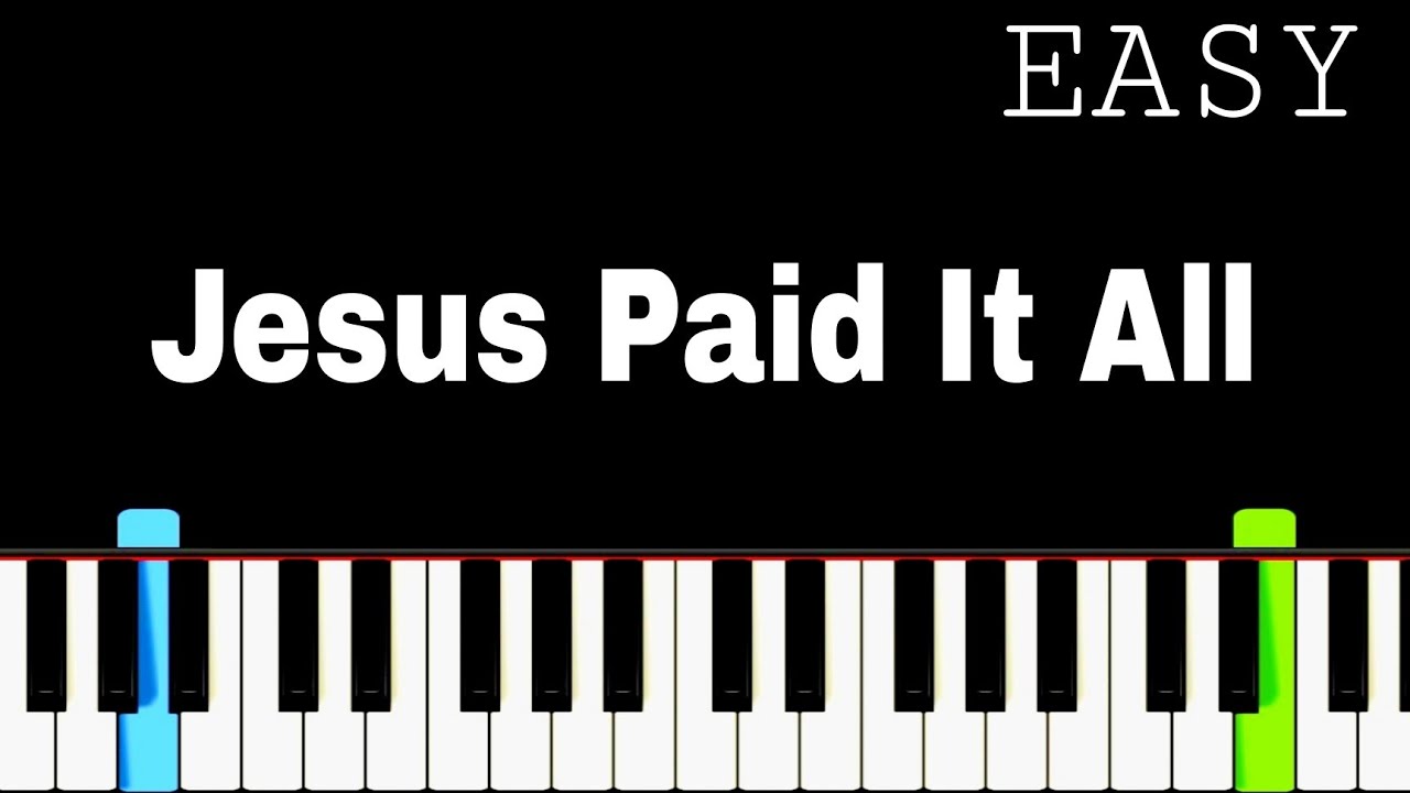 Jesus Paid It All | Easy Piano Tutorial + Chords