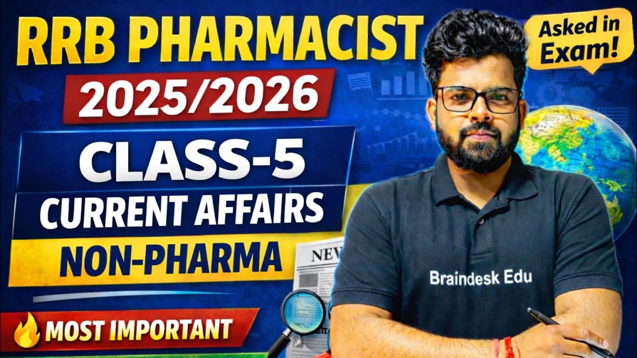 RRB Pharmacist 2025/2026 🔥 Class-5 Current Affairs | 100% Exam Questions | Non-Pharma @Braindeskedu 
