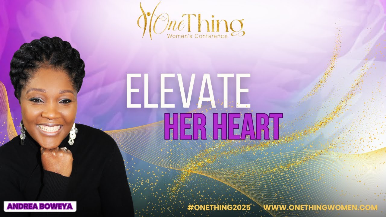 One THING 2025_Elevate Her HEART by Lady Andrea Boweya