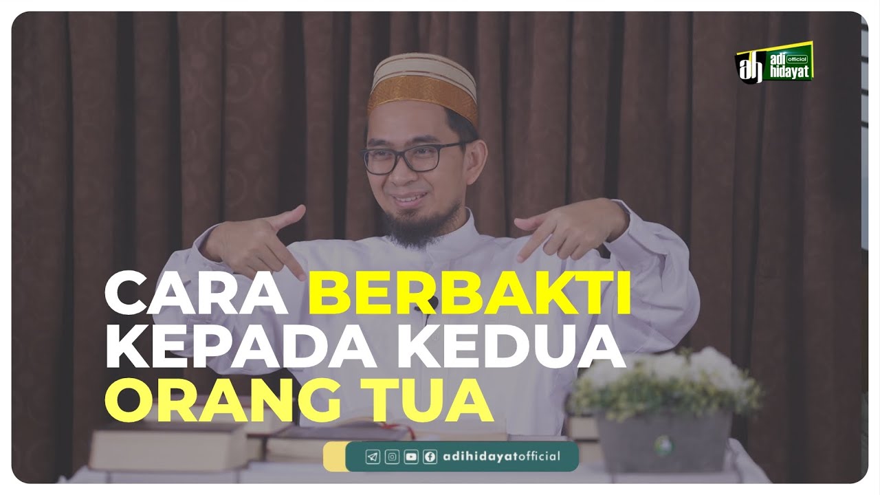 Cara Berbakti Kepada Orang Tua - Ustadz Adi Hidayat