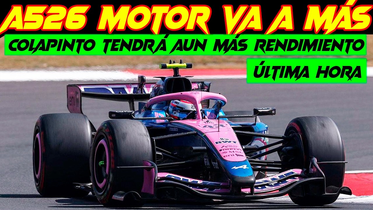 COLAPINTO MÁS RENDIMIENTO | ALPINE F1 TIENE MARGEN EN SU MOTOR | EUROPA ENLOQUECE FRANCO EL 15 DE 22