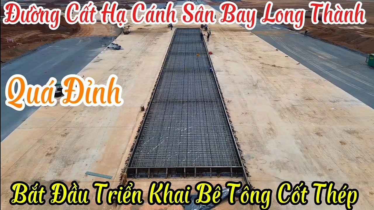 Đường Cất Hạ Cánh Sân Bay Long Thành | Bắt Đầu Triển Khai Bê Tông Cốt Thép 8/6/2024