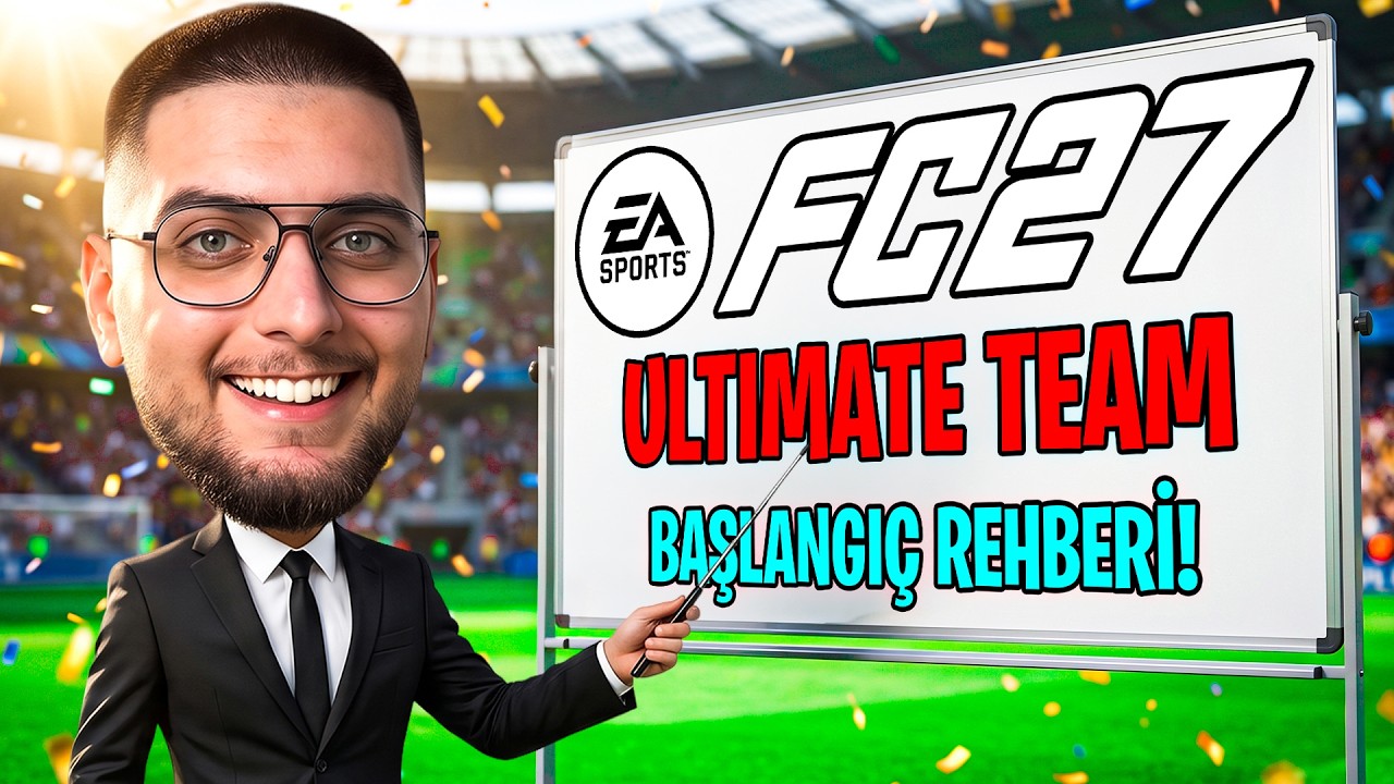 FC 27 Ultimate Team DETAYLI BAŞLANGI&Ccedil; REHBERİ!