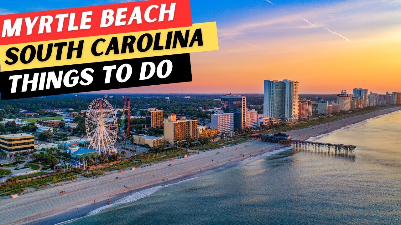 20 AMAZING Things To Do In Myrtle Beach, South Carolina & 3 To AVOID!