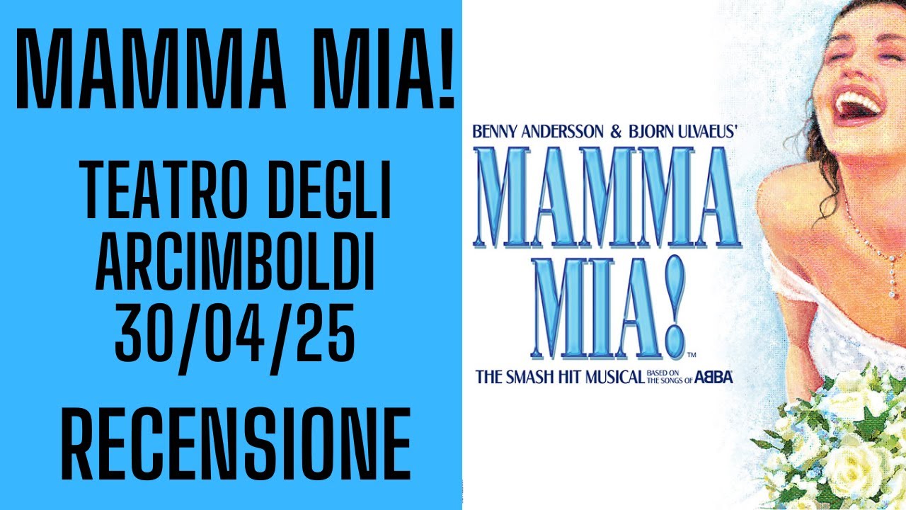 Mamma mia! Recensione - Teatro degli Arcimboldi  30/04/25