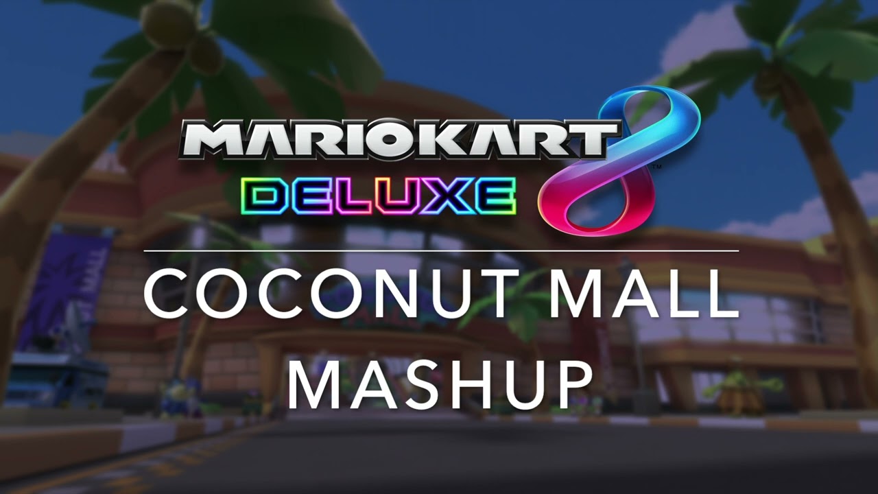 MK8D Coconut Mall Mashup (MKWii/MK8D)