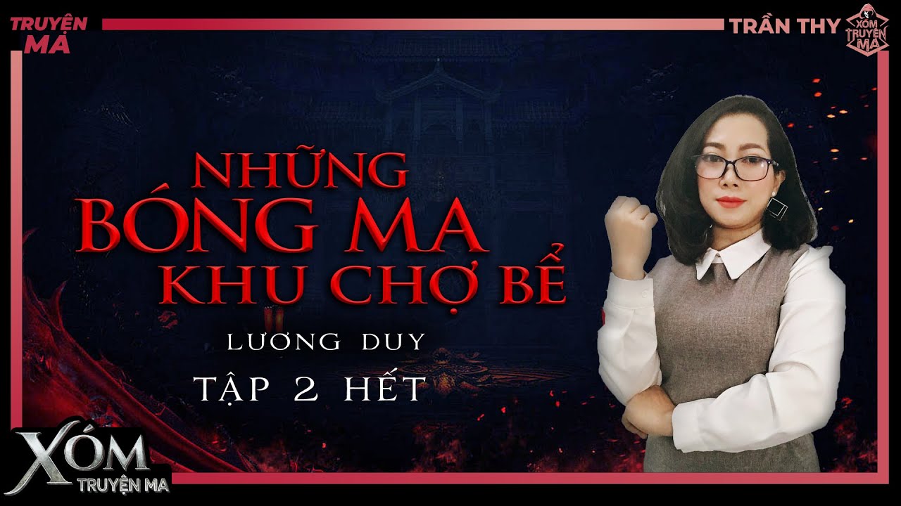 Truyện ma : NHỮNG BÓNG MA KHU CHỢ BỂ - Kết | Hành trình thu phục quỷ của Thầy Tam Thầy Tứ