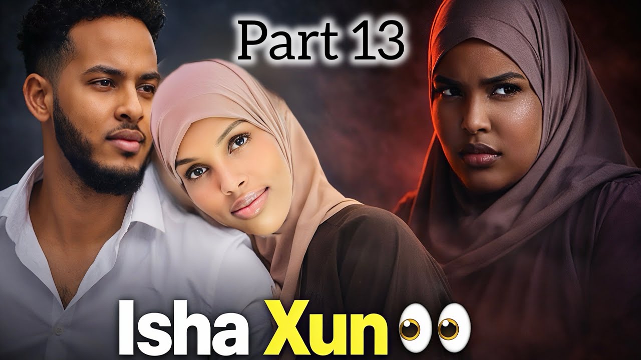 ISHA-XAASIDKA QEYBTII 13AAD MUSALSAL CUSUB 