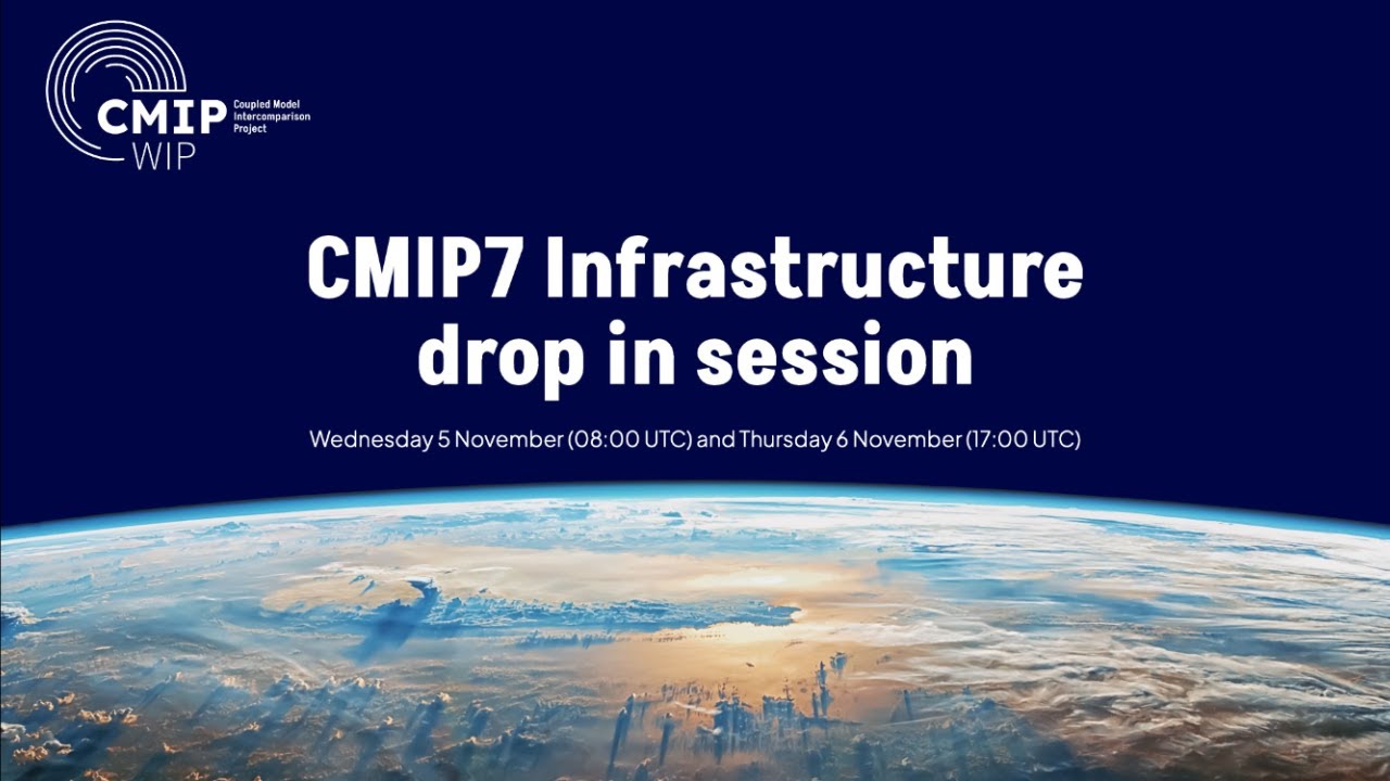 CMIP7 Infrastructure Drop in session - Wednesday 05 November 2025