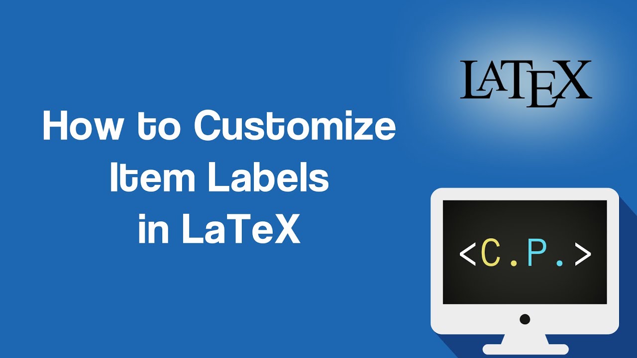 How to Customize Item Labels - LaTeX Tutorial (Part 11)