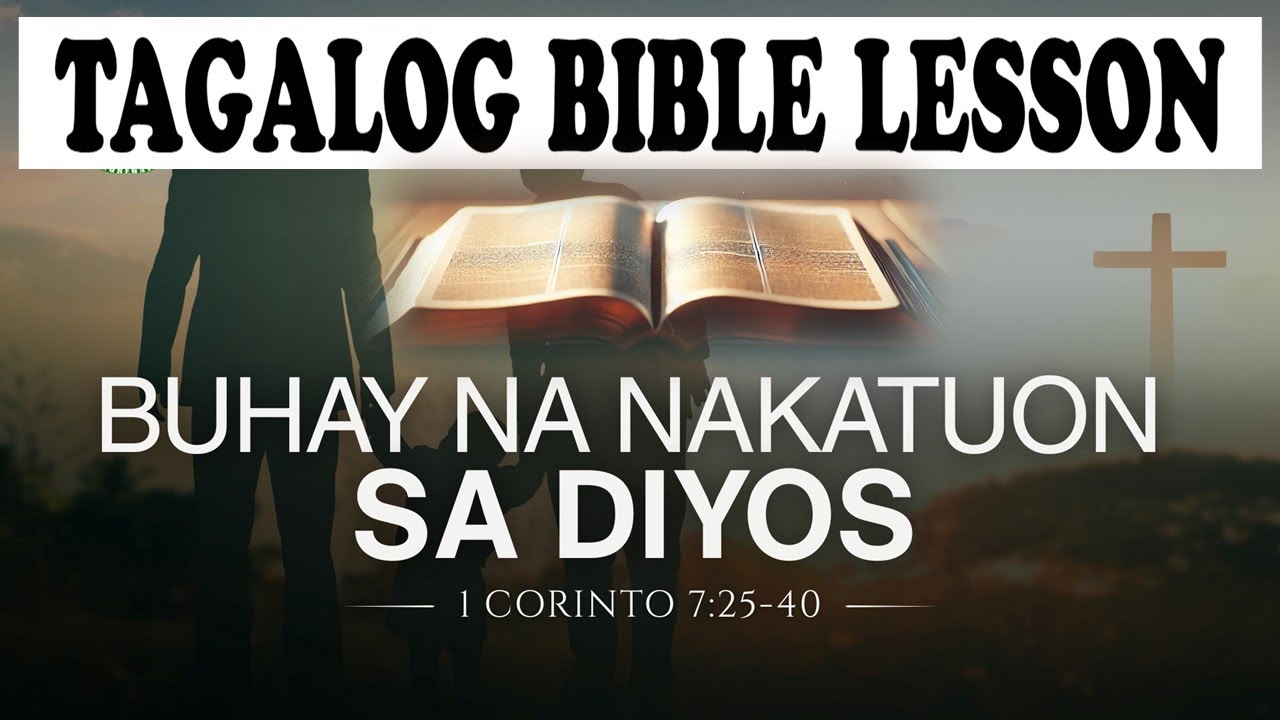 Buhay na Nakatuon sa Diyos  1Corinto 7: 25-40  #tagalogbiblelesson