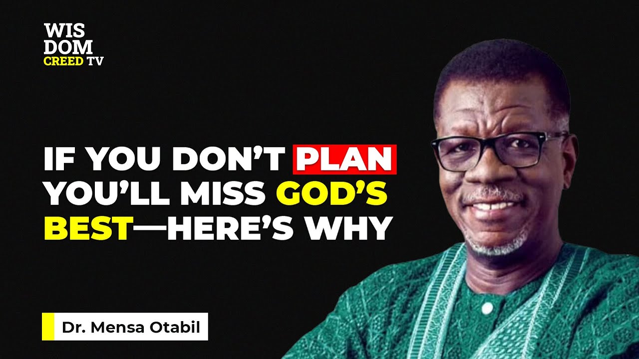 Why God Expects You to Plan Your Life (Most People Get This Wrong) | MENSA OTABIL MESSAGES