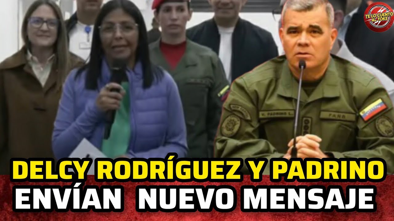 DELCY RODIGUEZ  Y VLADIMIR PADRINO ENVÍAN  NUEVO MENSAJE Y  HACEN  ANUNCIO