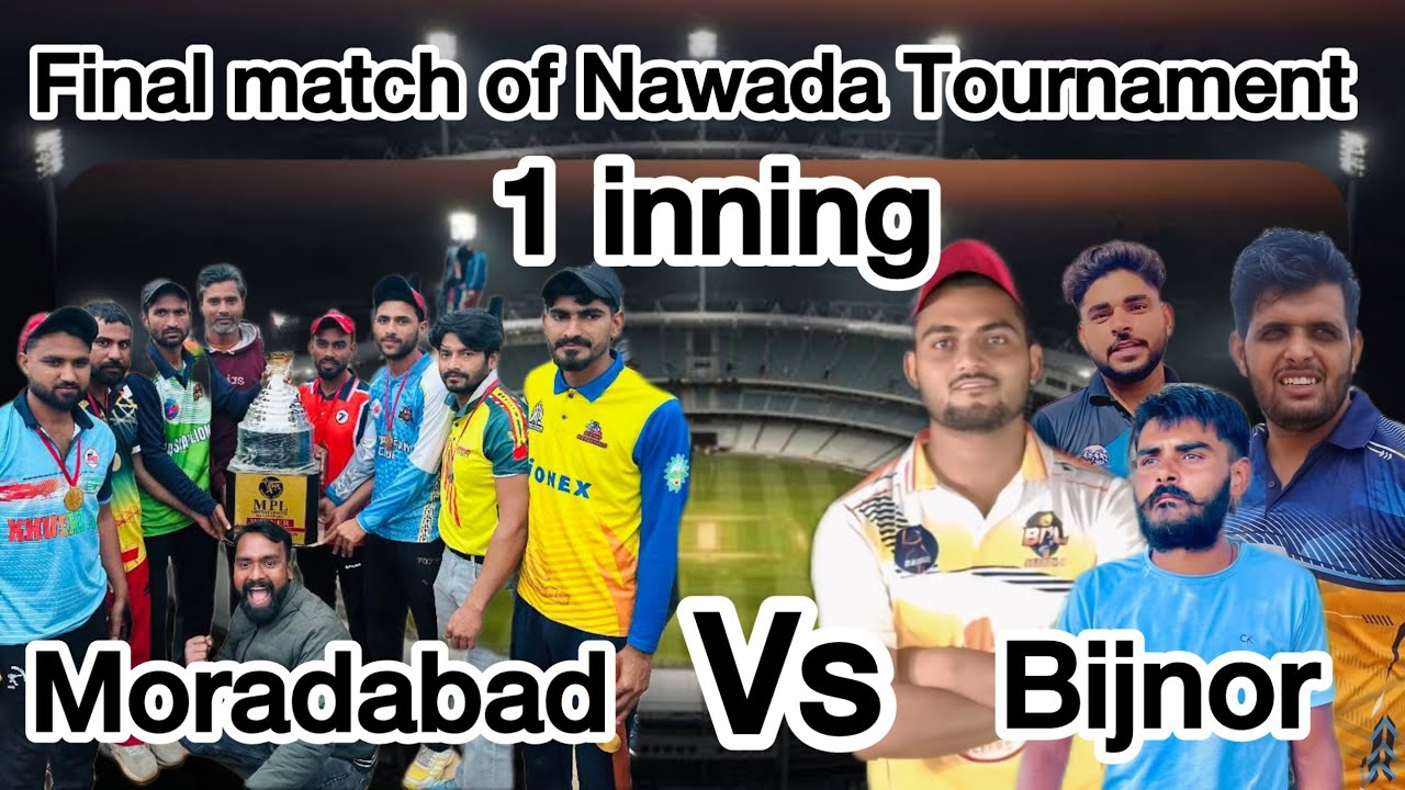 Moradabad vs Bijnor||Final match of Nawada tournament ||1 innings