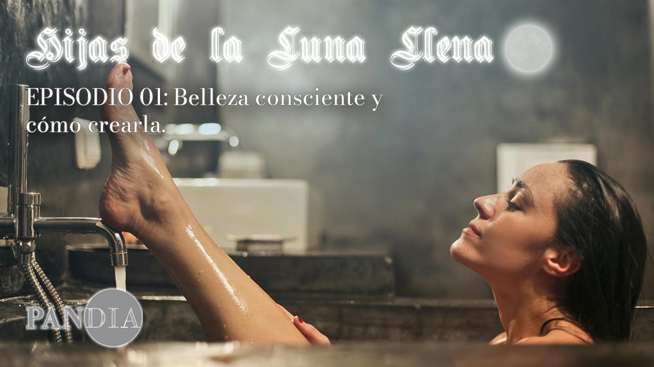 Belleza con Intenci&oacute;n: Tu Gu&iacute;a para Rituales Conscientes (Ep. 1) 🌕Hijas de la Luna Llena🌕