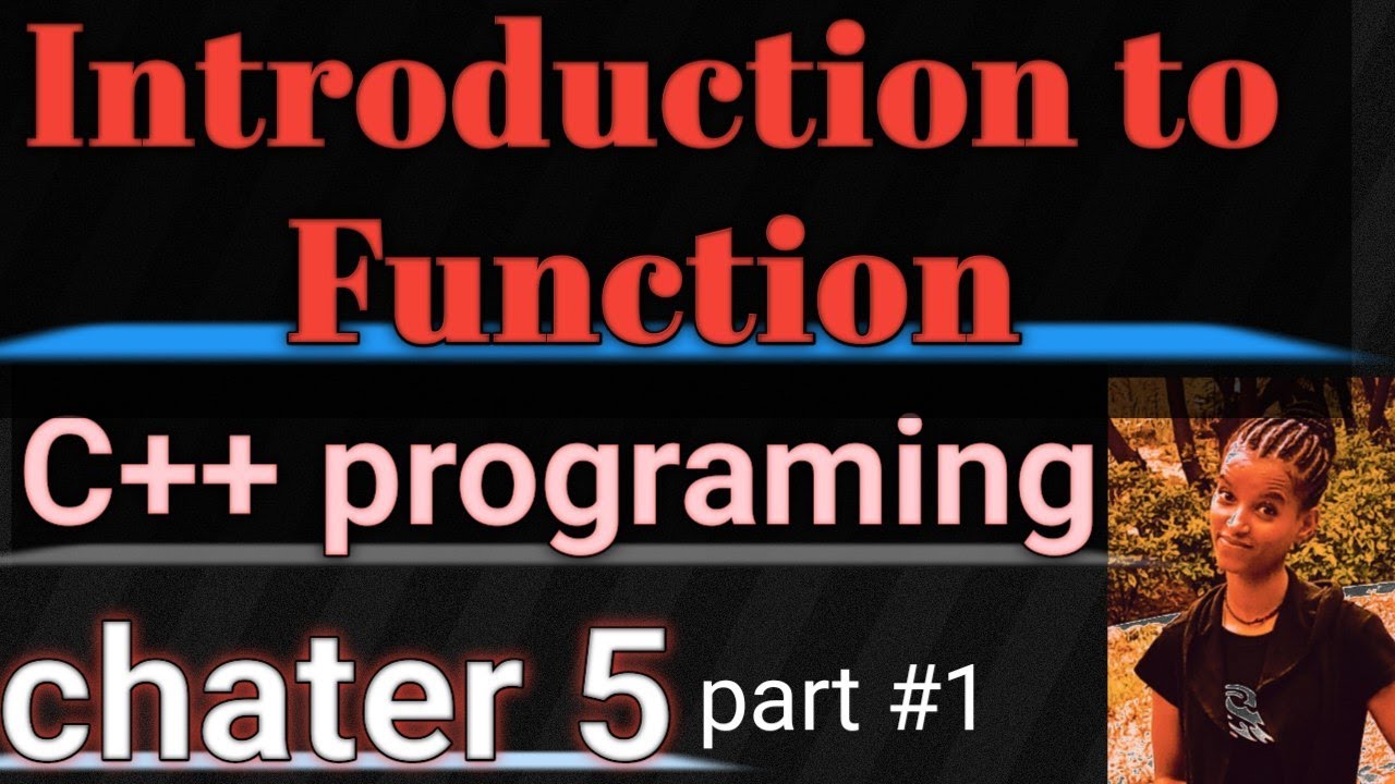 Introduction to Function in C++ programming, chapter five, part #1