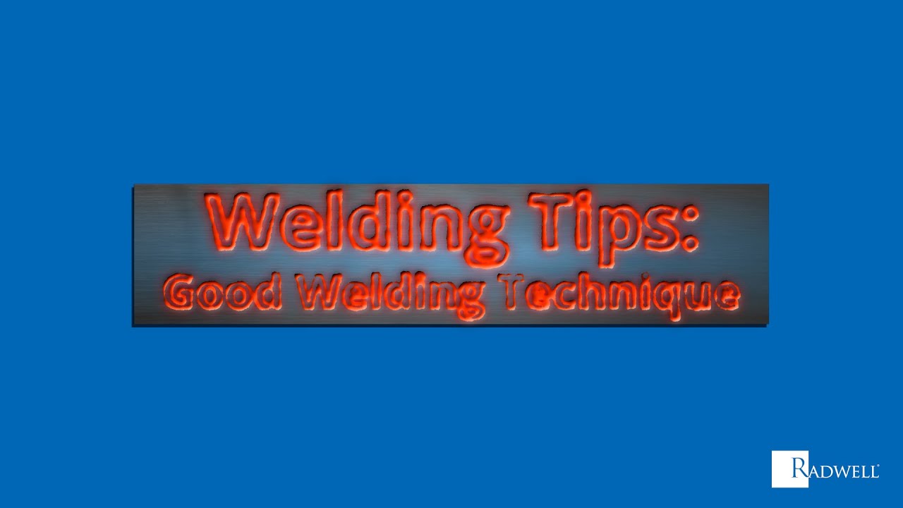 Welding Tips: Good Welding Technique
