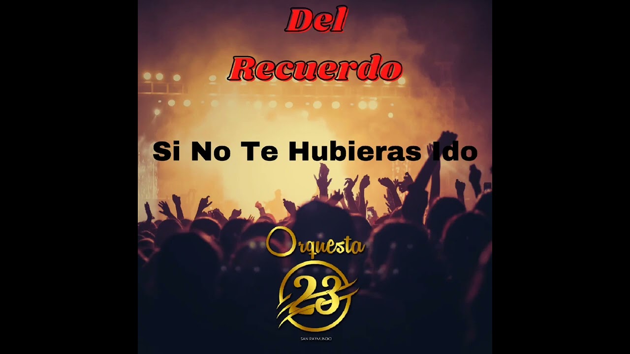 Si No Te Hubieras Ido - Orquesta 23