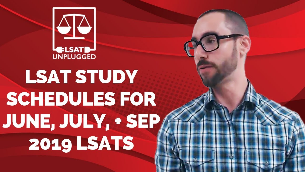 LSAT study schedules for June, July, + September 2019 LSATs