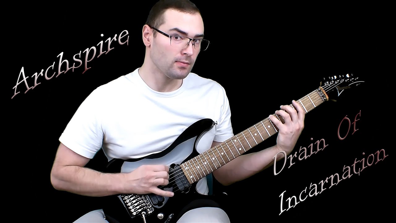 Archspire - Drain Of Incarnation [Guitar Cover]