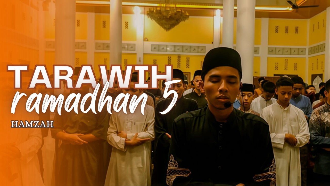 TARAWIH - MALAM 5 RAMADHAN | Hamzah | Riwayat Hafs An Ashim