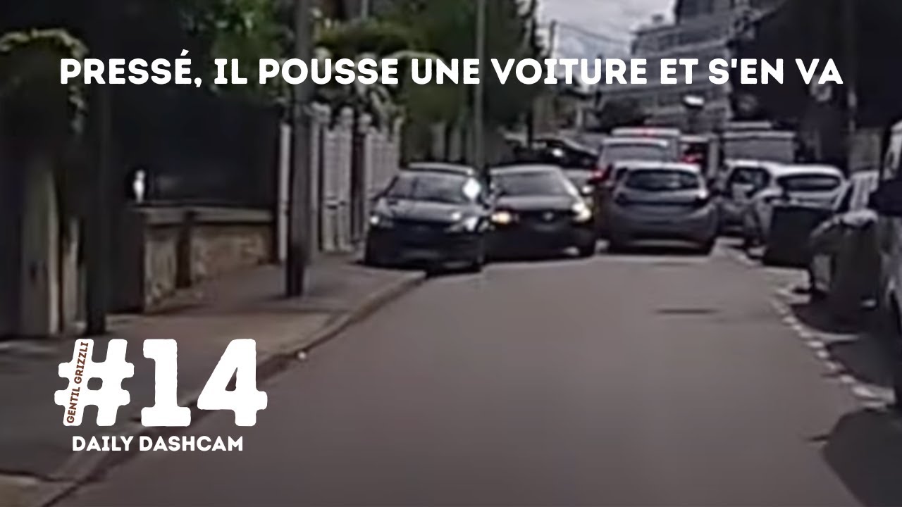 💥 Pressé, il pousse une voiture et s'en va 🚗 Daily #dashcam IDF - épisode 14