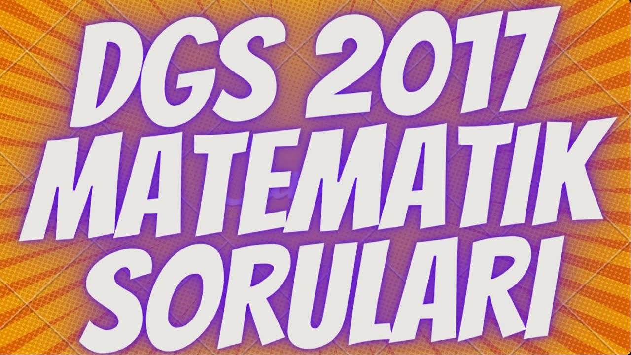 Dgs 2017 Matematik Soruları &Ccedil;&ouml;z&uuml;mleri 1