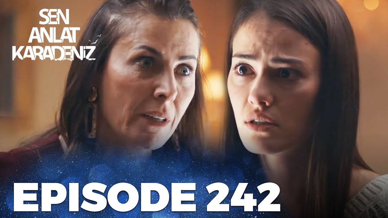 Sen Anlat Karadeniz | Lifeline - Episode 242
