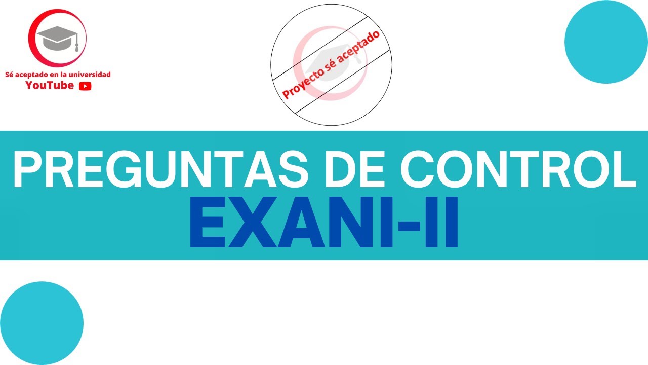 PREGUNTAS DE CONTROL EN EL EXANI-II | ¿INVALIDAN EL EXAMEN?