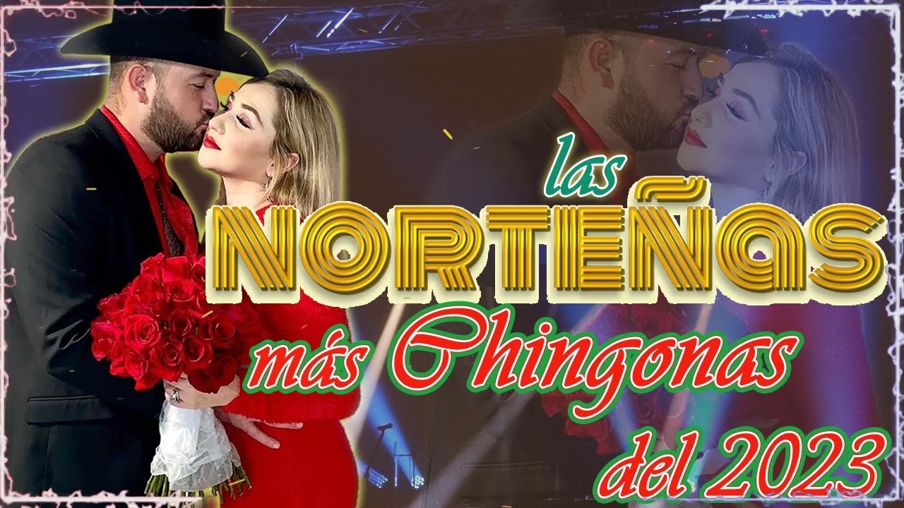 Las Norte&ntilde;as M&aacute;s Chingonas del 2023 💃🕺NORTENAS BAILANDO #15
