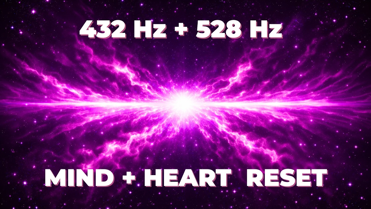 432 Hz + 528 Hz – Deep Mind & Heart RESET