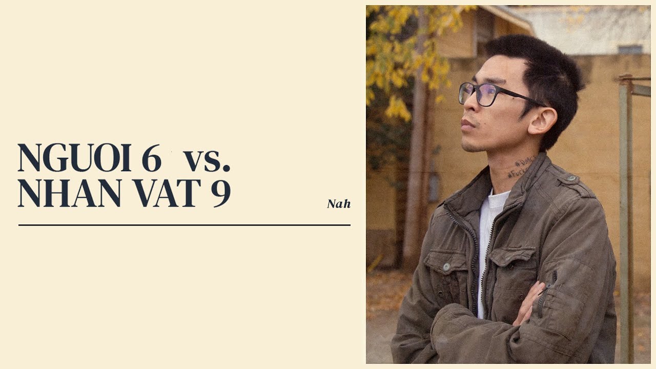 NGƯỜI 6 VS NHÂN VẬT 9 - NAH