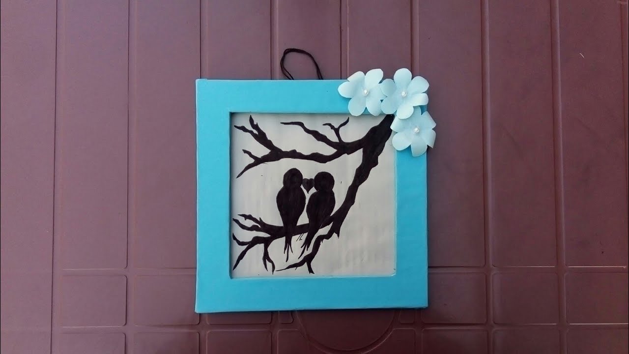 How to make easy wall hanging frame  on birds or tree  | frame painting | decorate with flowers |