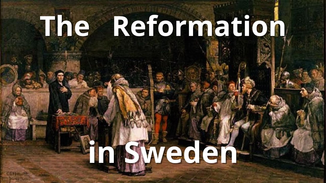 Full HISTORY of the REFORMATION Part 5: The Reformation in Sweden