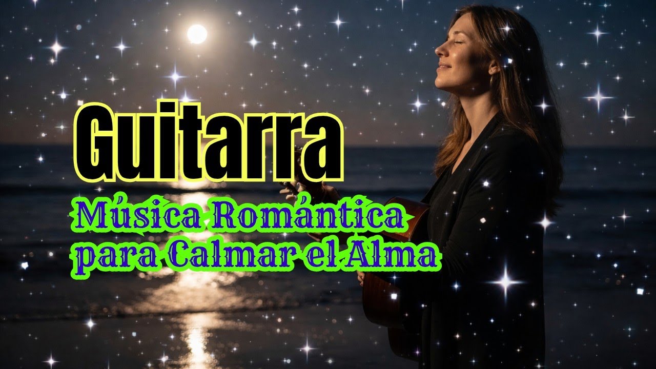 Guitarra Española Nocturna ✦ Música Romántica para Calmar el Alma