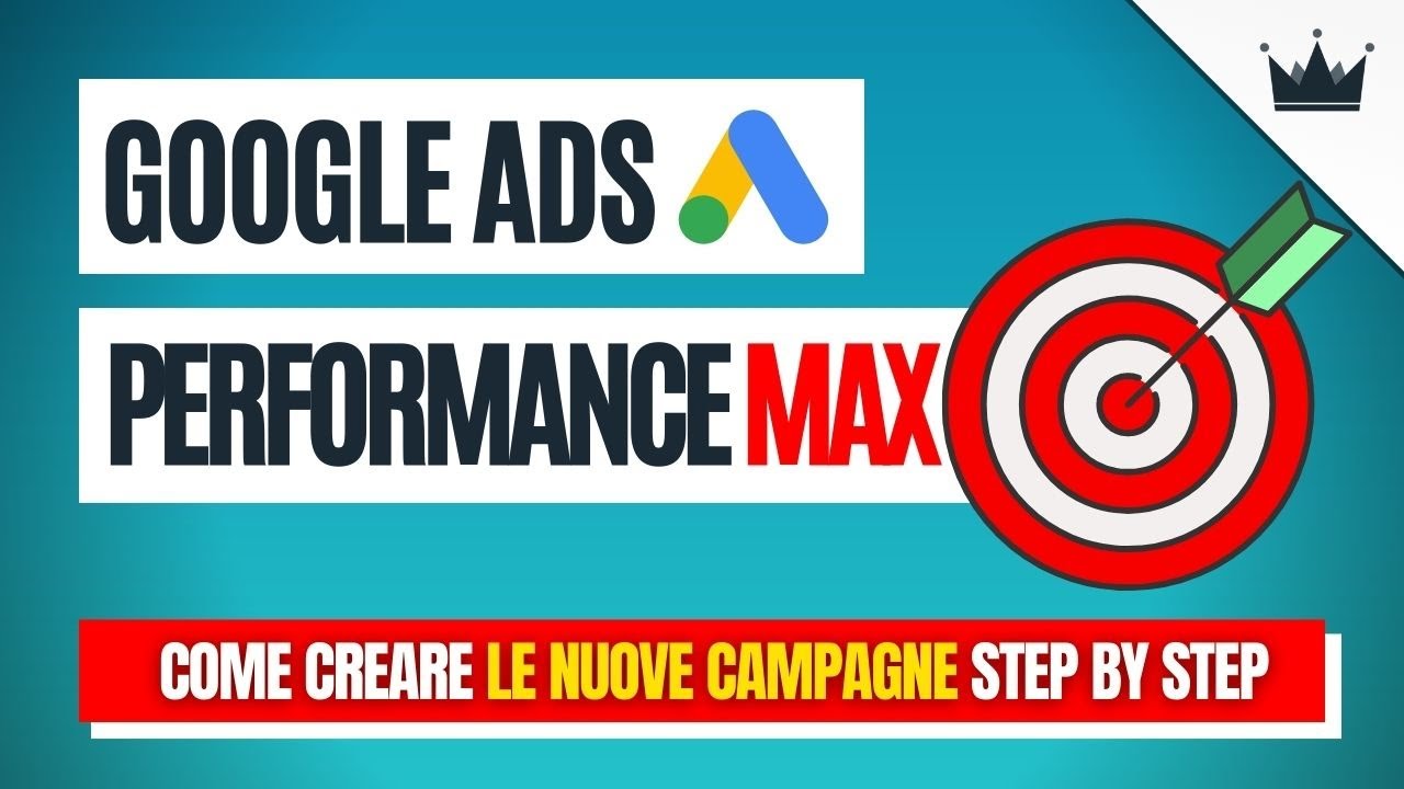 Cos'è Google Ads PERFORMANCE MAX? NUOVO TUTORIAL ► CREA CAMPAGNE che spaccano! [DIMOSTRATO🚀]