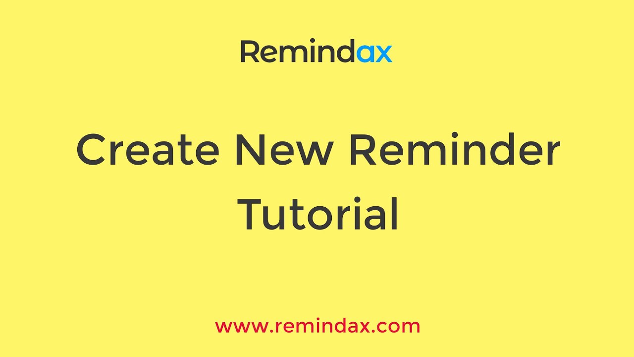 New Reminder Tutorial - #Remindax, #duedatereminder