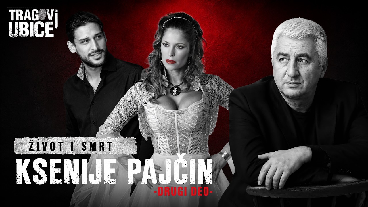 TRAGOVI UBICE 37 - Život i smrt KSENIJE PAJČIN‼ (2.deo) Detaljna analiza i PRAVI MOTIV tragedije‼