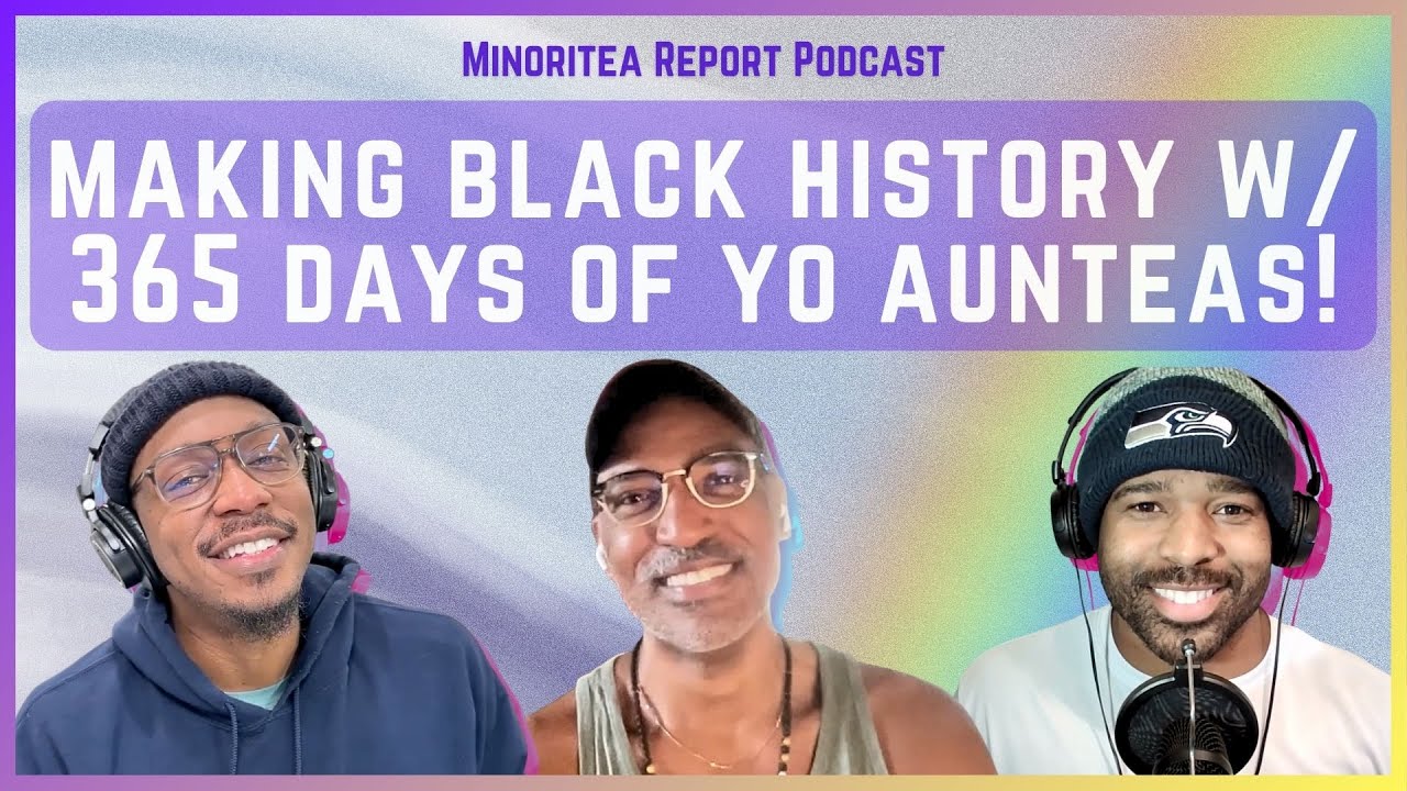 We Were All Rooting For You!! 365 Days of Yo Aunteas & 100 Years of Black History!