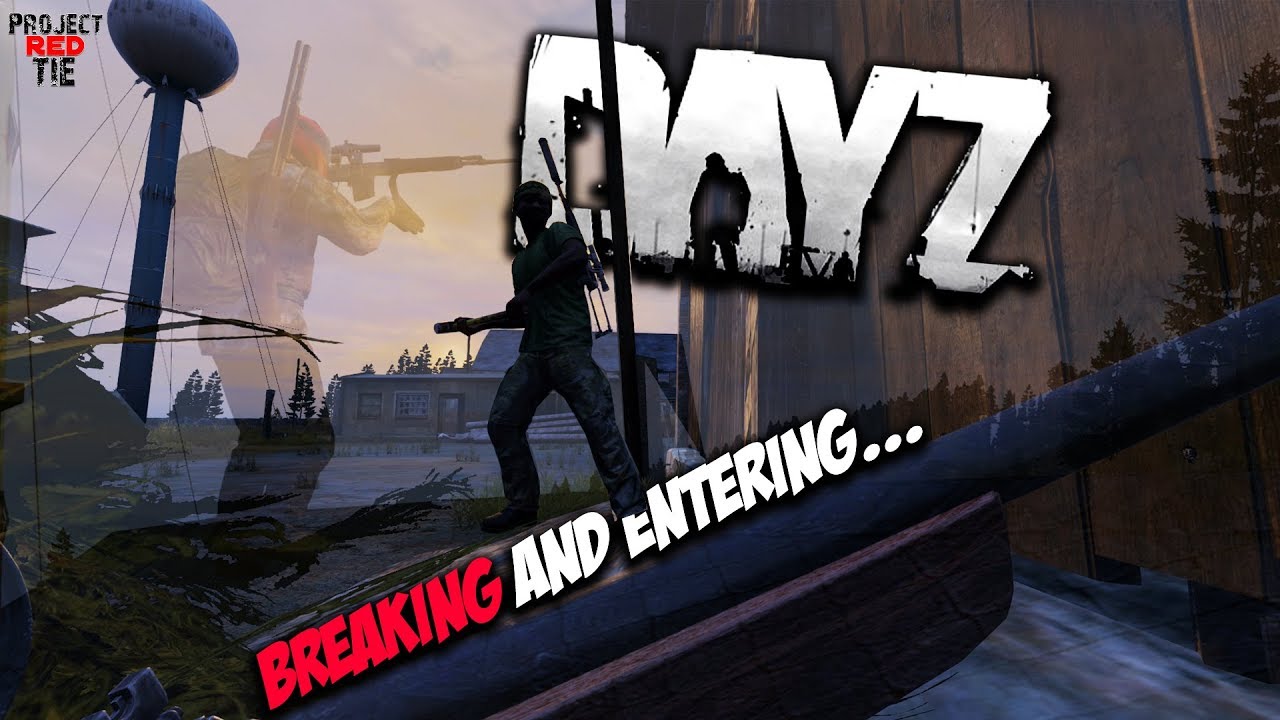 DayZ 1.02 - Breaking and Entering...