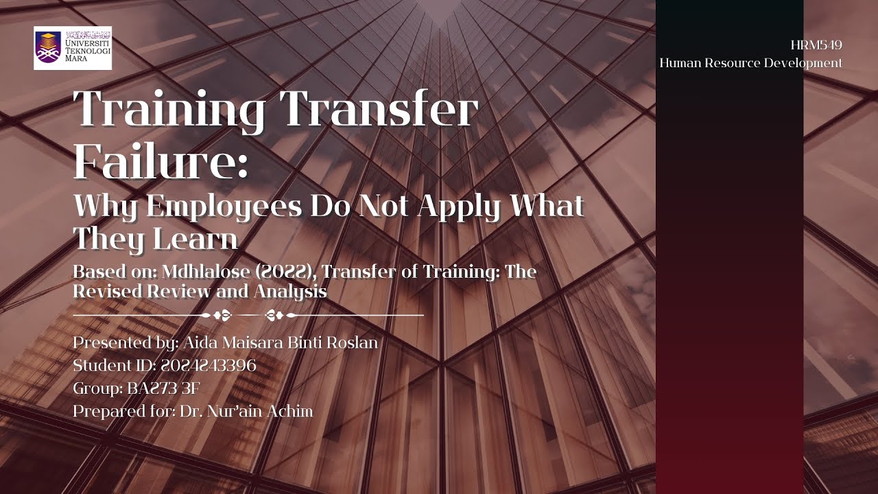 HRM549 - TRAINING TRANSFER FAILURE (INDIVIDUAL ASSIGNMENT)