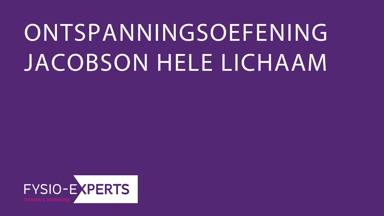 JACOBSON ONTSPANNINGSOEFENING FYSIO EXPERTS